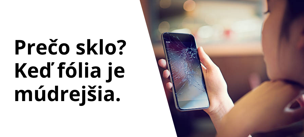 Prečo ochranná fólia namiesto skla?